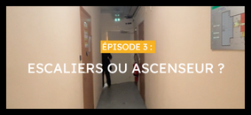 Minisérie  #Episode 3 : Escaliers ou ascenseur ?